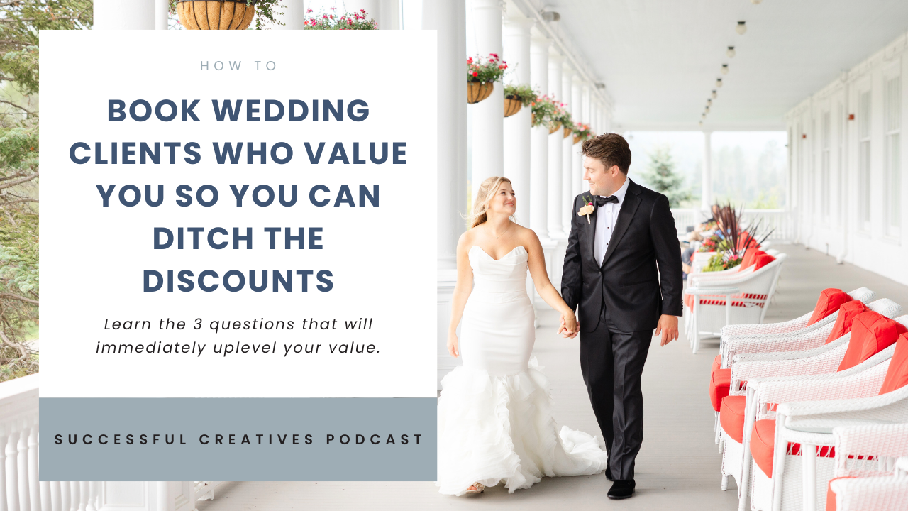 For photographers and wedding creatives, this Successful Creatives podcast episode helps them learn how to book more weddings without discounting.